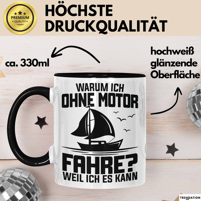 Segelboot Tasse Geschenk Segler Warum Ich Ohne Motor Fahre Weil Ich Es Kann Trendation