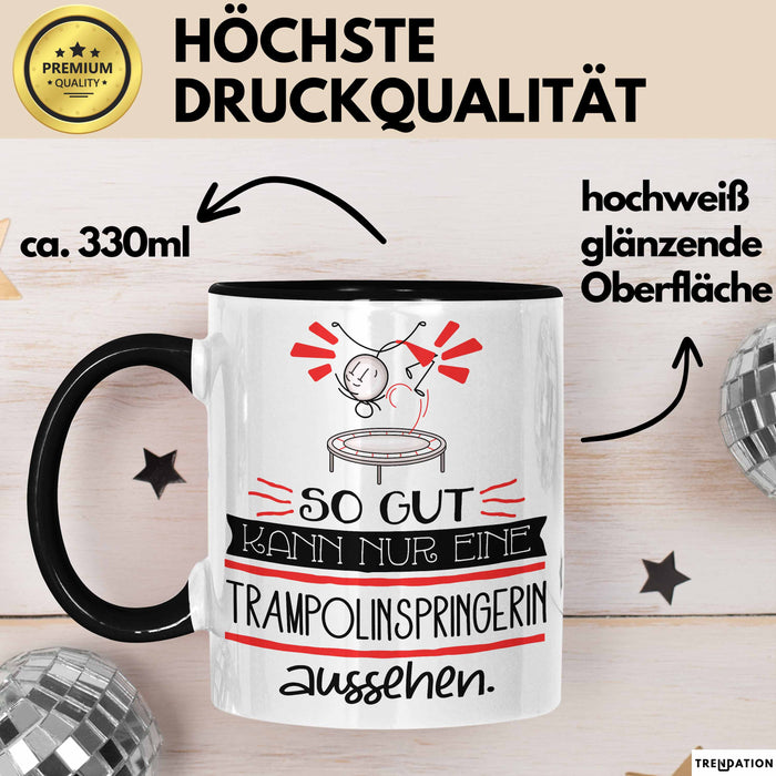 Trampolinspringerin Geschenk Tasse So Gut Kann Nur Eine Trampolinspringerin Aussehen Geschenkidee Geburtstag Weihnachten Lustig Trendation