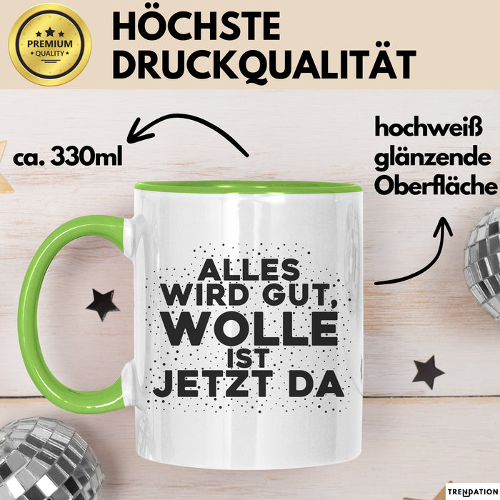 Wolle Tasse Alles Wird Gut, Wolle Ist Jetzt Da Geschenk