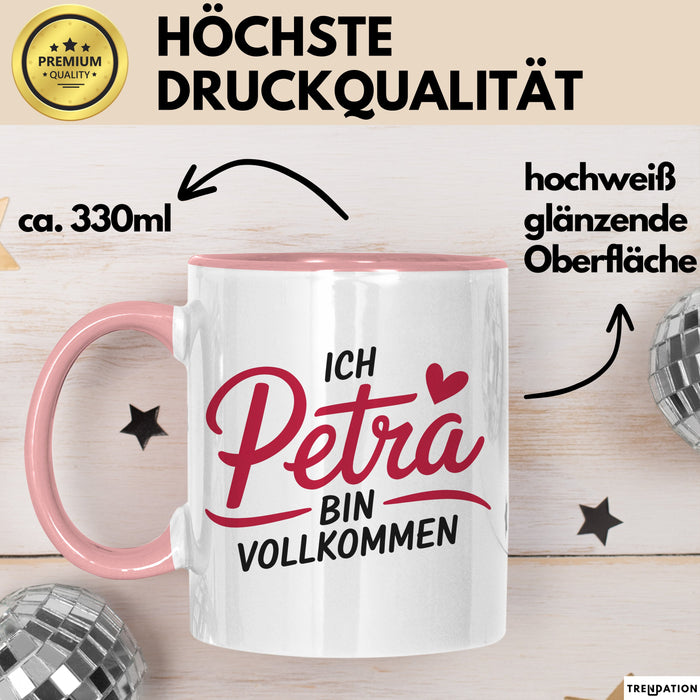 Petra Tasse Geschenk Ich Bin Vollkommen Petra Geschenkidee Geburtstag Rosa Trendation