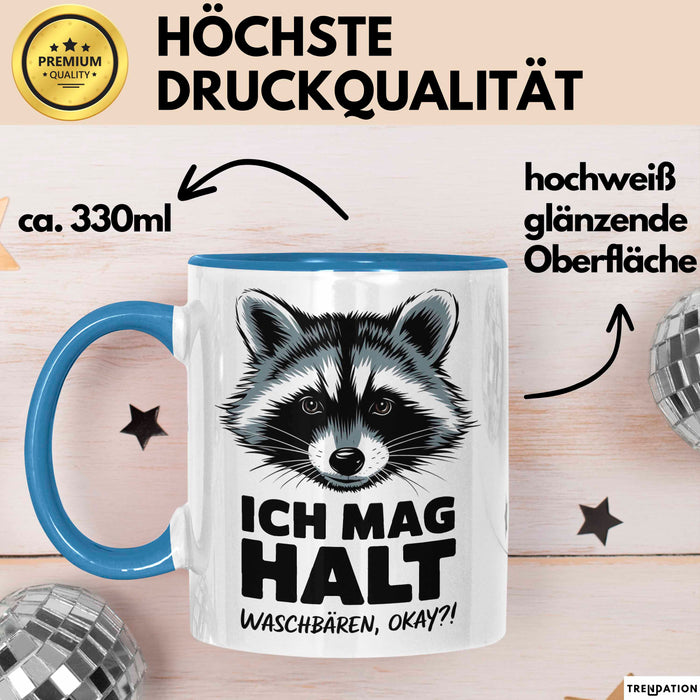 Waschbär Tierliebhaber Tasse Geschenk Lustige Geschenkidee Spruch Ich Mag Halt Waschbären Ok Blau Trendation