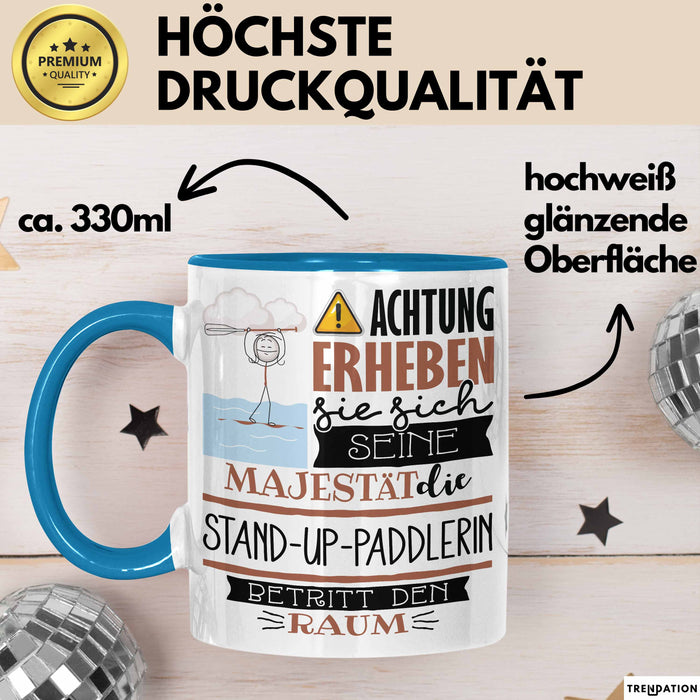 Stand-Up-Paddlerin Tasse Geschenk Lustiger Spruch Bitte Erheben Sie Sich Seine Majestät Die Stand-Up-Paddlerin Betritt Den Raum Blau Trendation