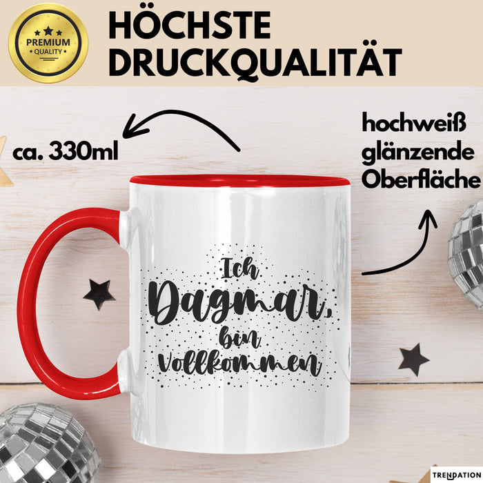 Dagmar Tasse Ich Dagmar, Bin Vollkommen Geschenk Rot Trendation