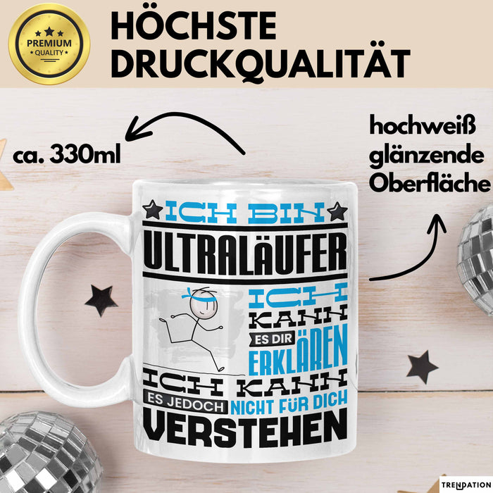 Ultraläufer Geschenk Kaffee-Tasse Geschenkidee für Ultraläufer Ich Bin Ultraläufer Ich Kann Es Dir Erklären Jedoch Nicht Für Dich Verstehen Spruch Lustig Weiß Trendation