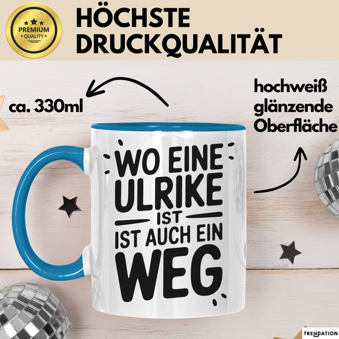 Ulrike Tasse Geschenk Wo Eine Ulrike Ist Ist Auch Ein Weg Geschenkidee Becher mit Name Blau Trendation
