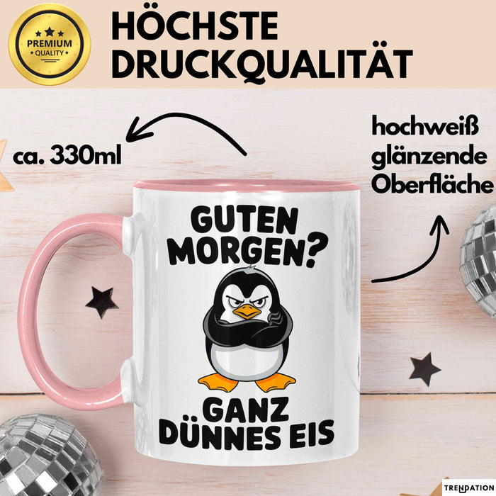 Sarkastischer Pinguin Tasse Geschenk Lustige Geschenkidee Spruch Guten Morgen? Ganz Dünnes Eis Rosa Trendation