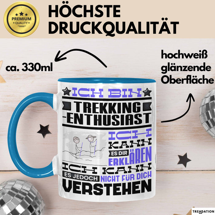 Trekking-Enthusiast Geschenk Tasse Lustige Geschenkdiee für einen Trekking-Enthusiast Geburtstag Ich Bin Trekking-Enthusiast Ich Kann Es Dir Erklären Aber Nicht Für Dich Verstehen Blau Trendation