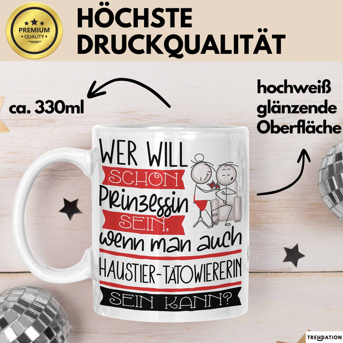 Haustier-Tätowiererin Tasse Geschenk Spruch Wer Will Schon Prinzessin Sein Wenn Man Auch Haustier-Tätowiererin Sein Kann Weiß Trendation