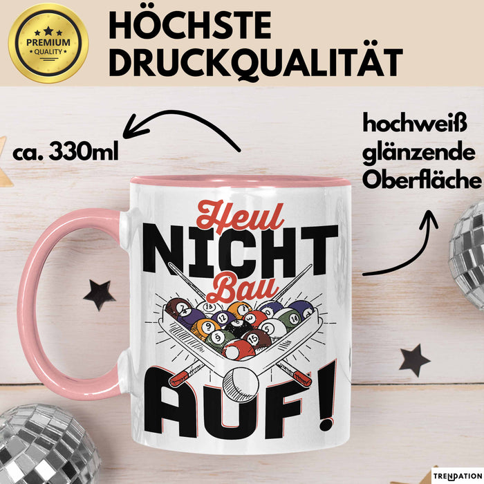 Pool Billard Tasse Geschenk Billiard-Spieler Geschenkidee Sprüche Heul Nicht Bau Auf Kaffee-Becher Rosa Trendation