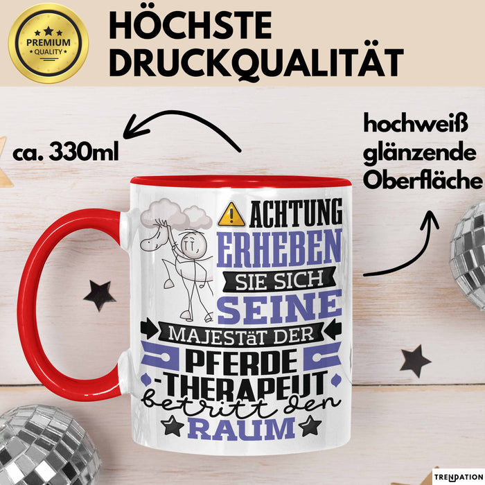 Pferdetherapeut Geschenk Tasse Lustiger Spruch Erheben Sie Sich Der Pferdetherapeut Betritt den Raum Rot Trendation