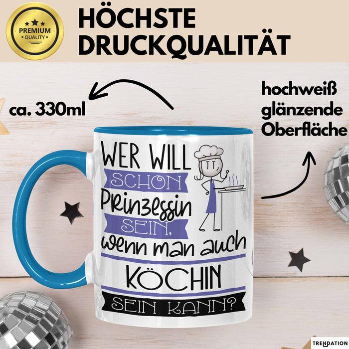 Köchin Tasse Geschenk Spruch Wer Will Schon Prinzessin Sein Wenn Man Auch Köchin Sein Kann Blau Trendation