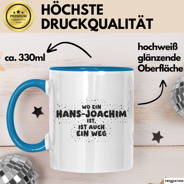 Hans-Joachim Tasse Wo Ein Hans-Joachim Ist, Ist Auch Ein Weg Geschenk