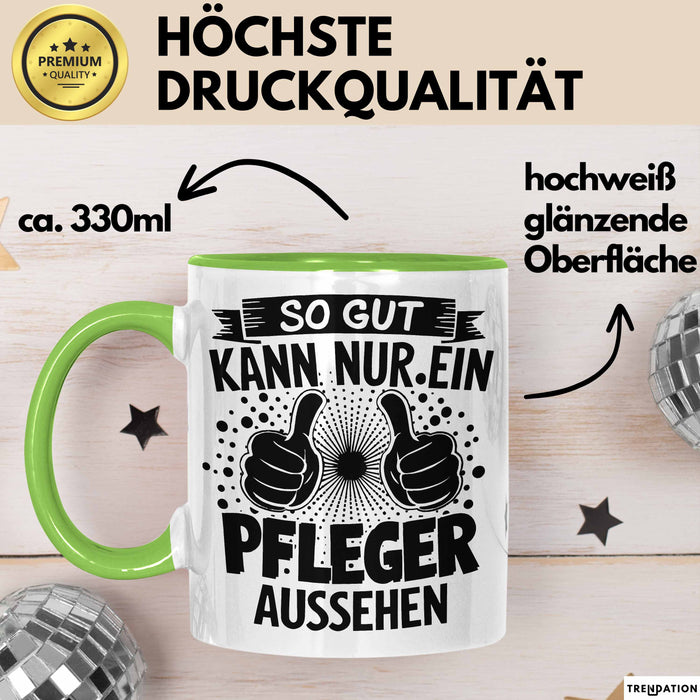 Krankenschwester Pflege Betreuung Tasse Geschenk Lustige Geschenkidee Spruch So Gut Kann Nur Ein Pfleger Aussehen Grün Trendation