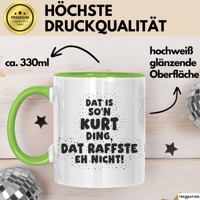 Kurt Tasse Dat Is So'n Kurt Ding, Dat Raffste Eh Nicht Geschenk