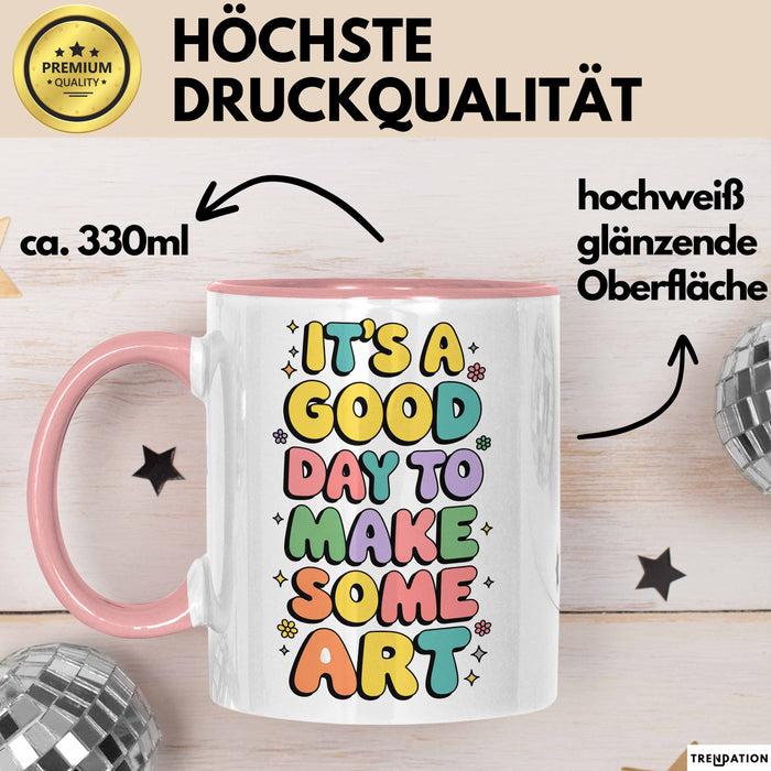 Kunstliebhaber Kunstlehrer Künstler Tasse Geschenk Lustige Geschenkidee Spruch Es Ist Ein Guter Tag Um Kunst Zu Machen Rosa Trendation