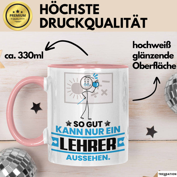Lehrer Geschenk Tasse So Gut Kann Nur Ein Lehrer Aussehen Geschenkidee Kaffee-Becher Rosa Trendation