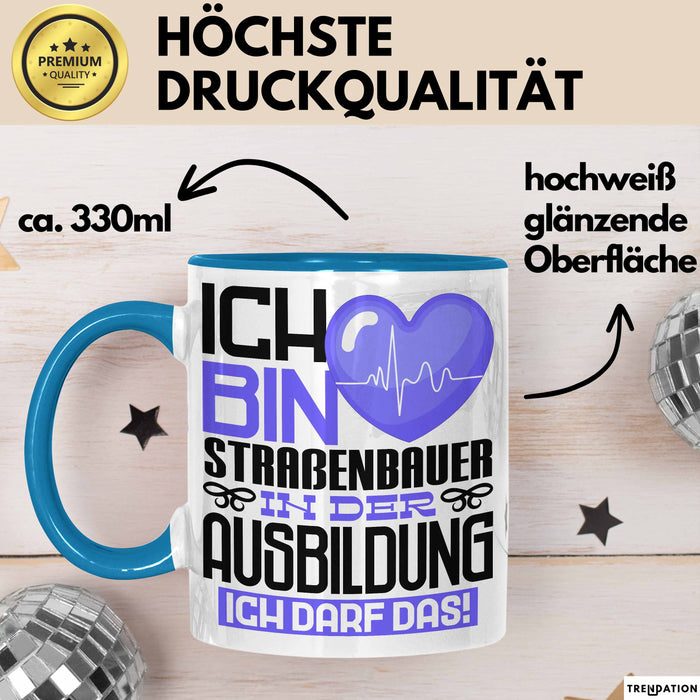 Straßenbauer Ausbildung Tasse Geschenk Ich Bin Straßenbauer In Der Ausbildung Ich Darf Das Geschenkidee Spruch Blau Trendation