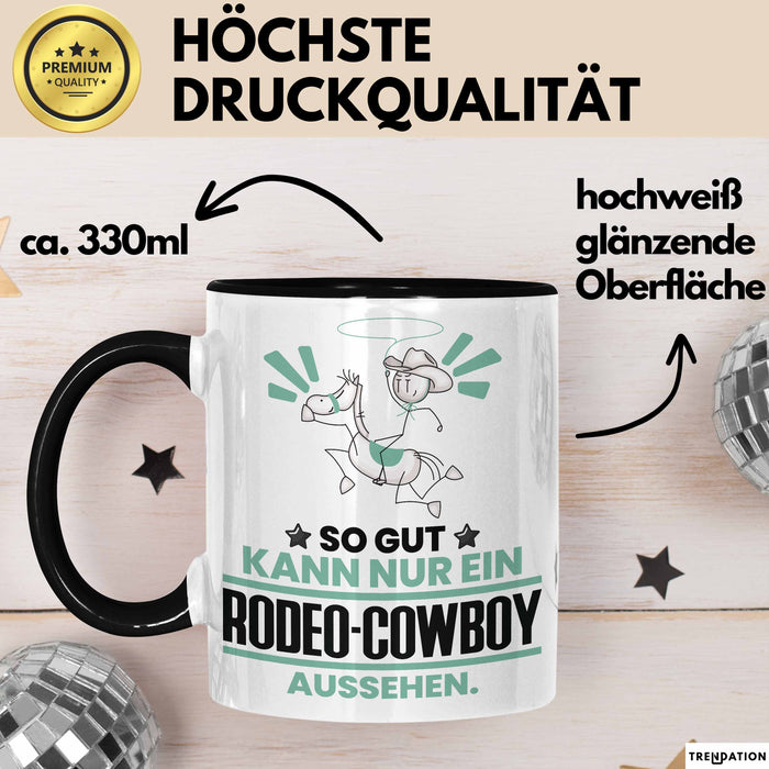 Rodeo-Cowboy Geschenk Tasse So Gut Kann Nur Ein Rodeo-Cowboy Aussehen Geschenkidee Kaffee-Becher Schwarz Trendation
