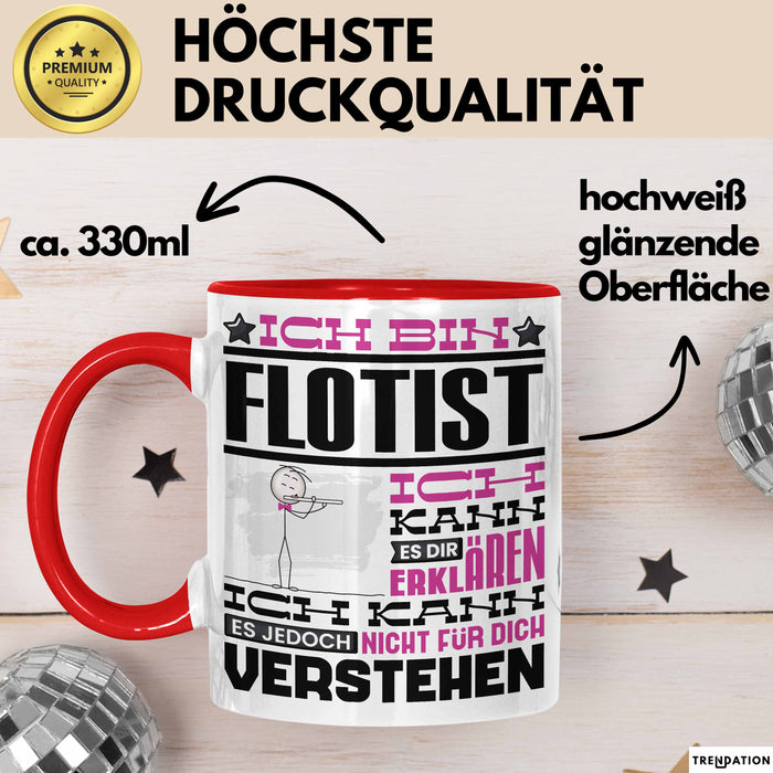 Flötist Geschenk Tasse Geschenkidee für Flötist Geburtstag Lustig Ich Bin Flötist Ich Kann Es Dir Erklären Aber Nicht Für Dich Verstehen Rot Trendation