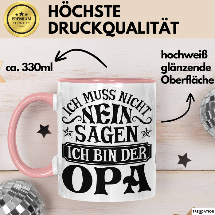 Opa Tasse Geschenk Bester Opa Geschenkidee Kaffee-Becher Geburtstag Ich Muss Nicht Nein Sagen Ich Bin Der Opa Rosa Trendation