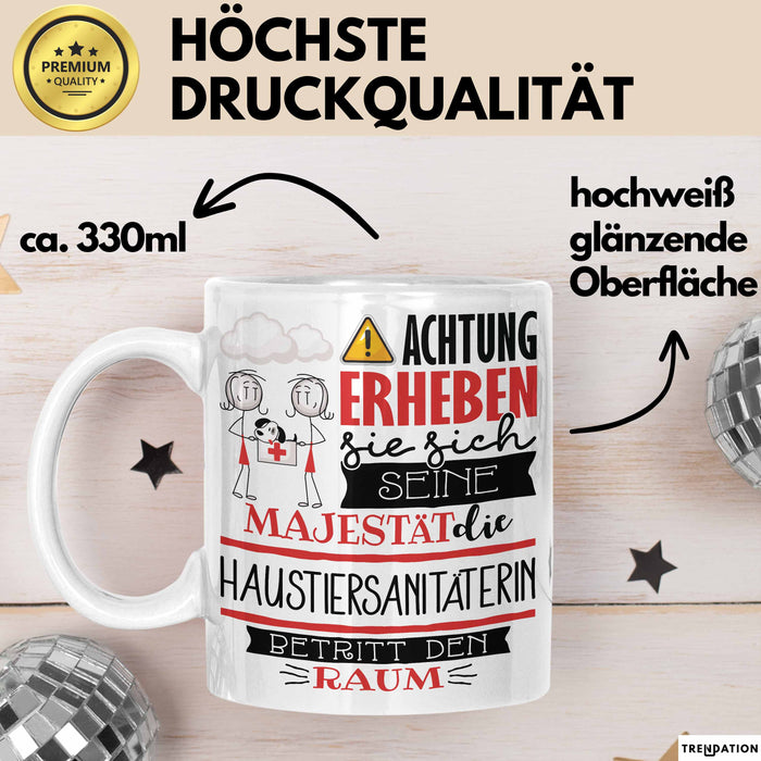 Haustiersanitäterin Tasse Geschenk Lustiger Spruch Bitte Erheben Sie Sich Seine Majestät Die Haustiersanitäterin Betritt Den Raum Weiß Trendation