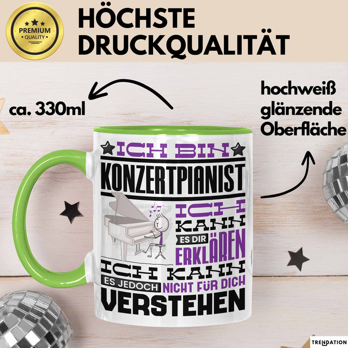 Konzertpianist Geschenk Tasse Lustige Geschenkdiee für einen Konzertpianist Geburtstag Ich Bin Konzertpianist Ich Kann Es Dir Erklären Aber Nicht Für Dich Verstehen Grün Trendation