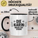 Karin Tasse Geschenk Die Karin Macht Dat Schon Geschenkidee Becher mit Name Schwarz Trendation
