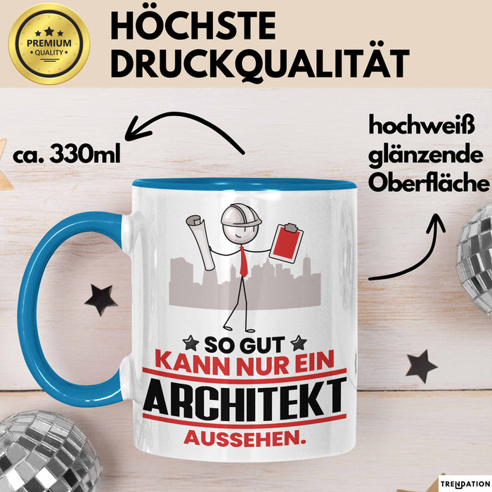 Architekt Geschenk Tasse So Gut Kann Nur Ein Architekt Aussehen Geschenkidee Kaffee-Becher Blau Trendation