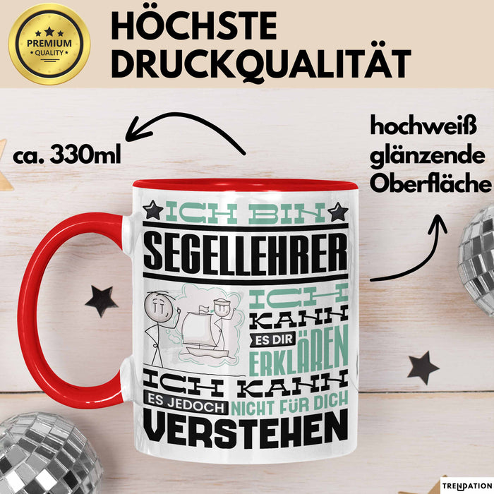 Segellehrer Geschenk Kaffee-Tasse Geschenkidee für Segellehrer Ich Bin Segellehrer Ich Kann Es Dir Erklären Jedoch Nicht Für Dich Verstehen Spruch Lustig Rot Trendation