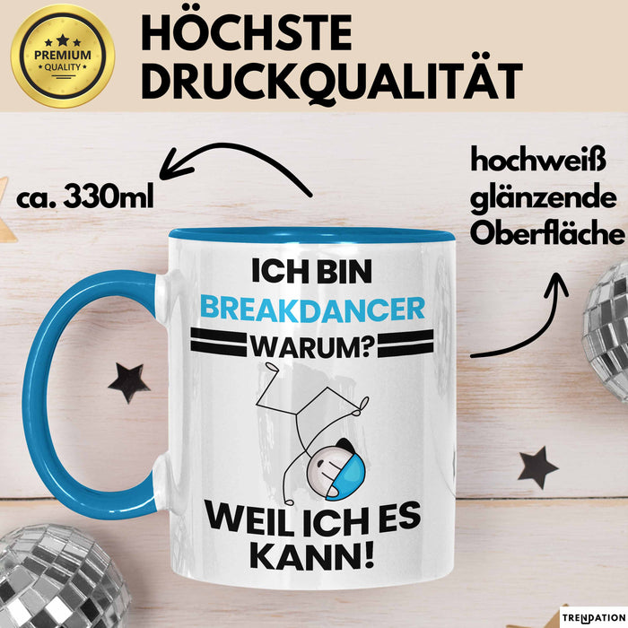 Breakdancer Geschenk Tasse Lustiger Spruch Ich Bin Breakdancer Warum Weil Ich Es Kann Geschenkidee Bester Breakdancer Geburtstag Kaffee-Becher Blau Trendation