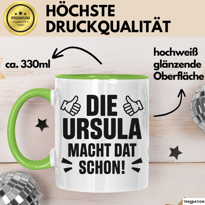 Ursula Tasse Geschenk Die Ursula Macht Dat Schon Geschenkidee Becher mit Name Grün Trendation