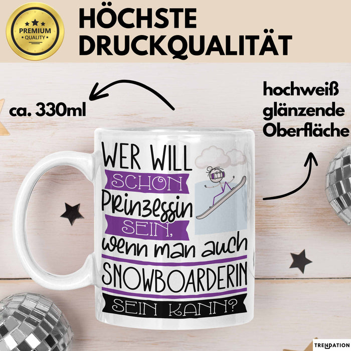 Snowboarderin Tasse Geschenk Spruch Wer Will Schon Prinzessin Sein Wenn Man Auch Snowboarderin Sein Kann Weiß Trendation