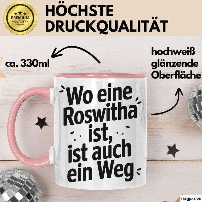 Roswitha Tasse Geschenk Wo Eine Roswitha Ist Ist Auch Ein Weg Geschenkidee Becher mit Name Rosa Trendation