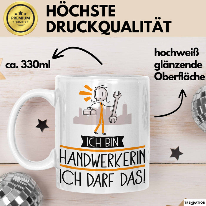Geschenk für Handwerkerin Tasse Lustige Geschenkidee Geburtstag Ich Bin Handwerkerin Ich Darf Das Weiß Trendation