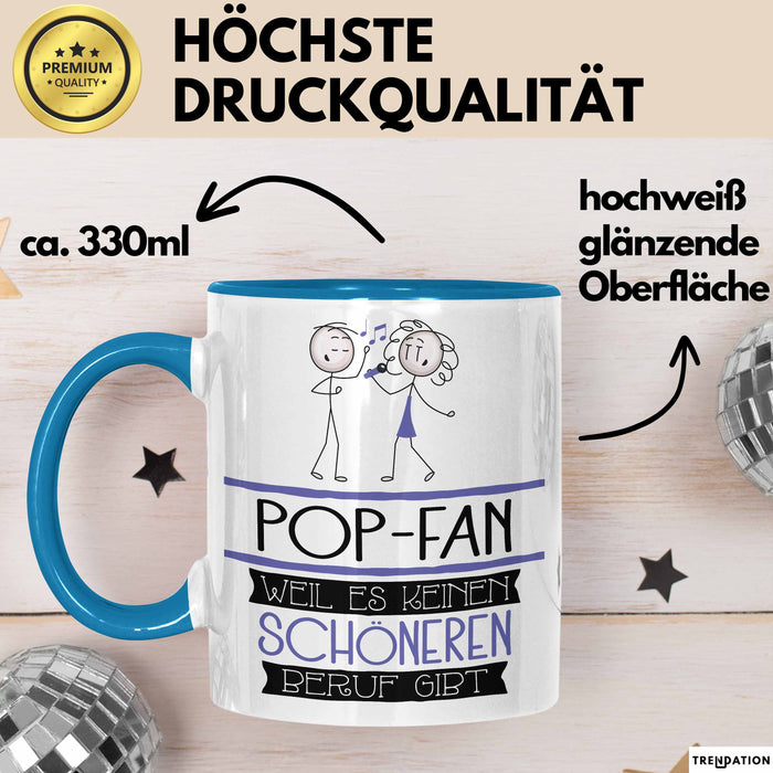 Pop-Fan Weil Es Keinen Schöneren Beruf Gibt Tasse Geschenk für Eine Pop-Fan Lustig Blau Trendation