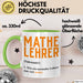 Mathematiklehrer Unterricht Tasse Geschenk Lustige Geschenkidee Spruch Mathe Lehrer Grün Trendation