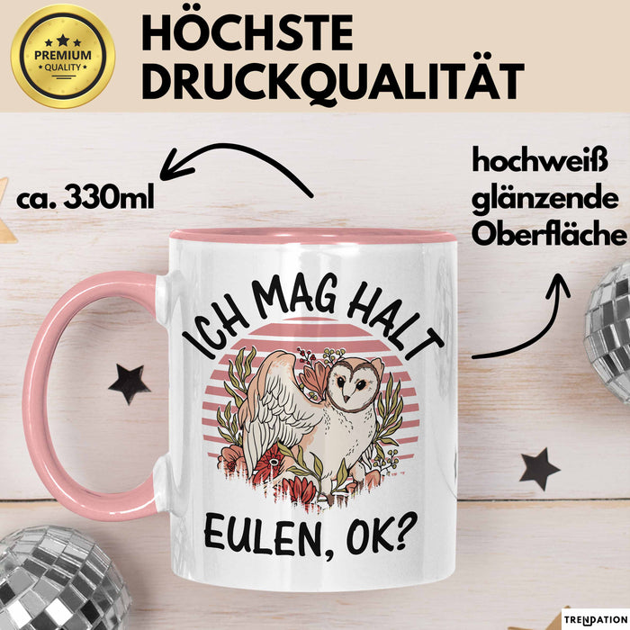 Eulen Liebhaber Tasse Geschenk Ich Mag Halt Eulen Ok Kaffee-Becher Eulenfans Geschenkidee Rosa Trendation