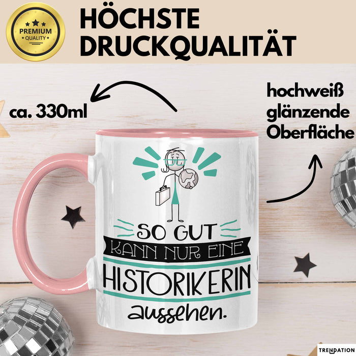 Historikerin Geschenk Tasse So Gut Kann Nur Eine Historikerin Aussehen Geschenkidee Geburtstag Weihnachten Lustig Rosa Trendation