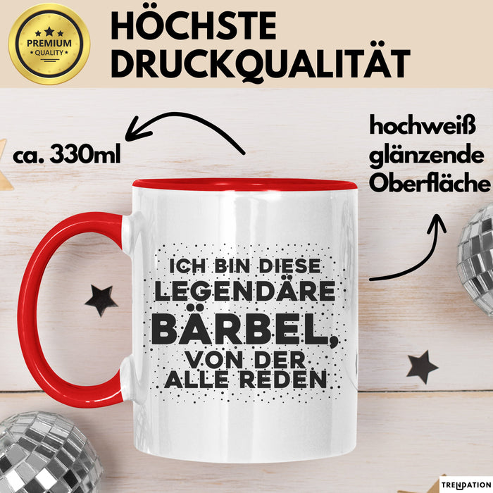 Baerbel Tasse Ich Bin Diese Legendaere Baerbel, Von Der Alle Reden Geschenk