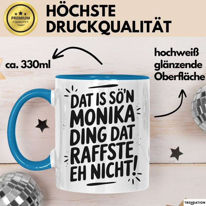 Monika Tasse Geschenk Dat Is So'n Monika Ding Dat Raffste Eh Nicht Geschenkidee Becher mit Name Blau Trendation