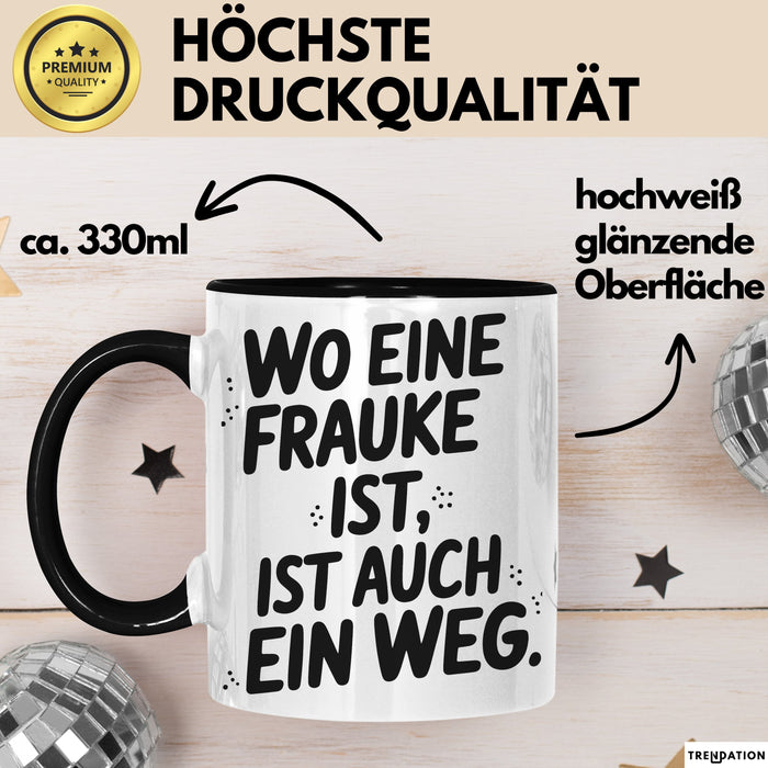 Frauke Tasse Geschenk Wo Eine Frauke Ist Ist Auch Ein Weg Geschenkidee Becher mit Name Schwarz Trendation