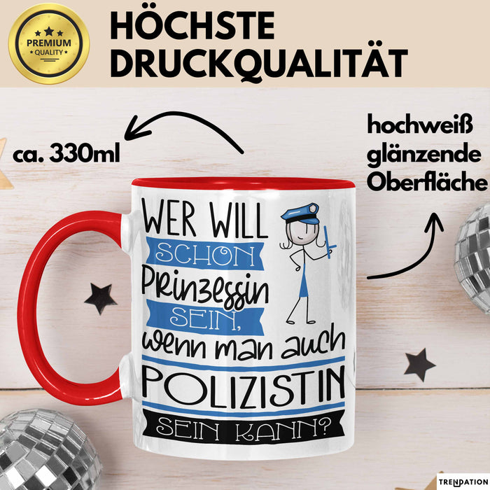 Polizistin Tasse Geschenk Spruch Wer Will Schon Prinzessin Sein Wenn Man Auch Polizistin Sein Kann Rot Trendation