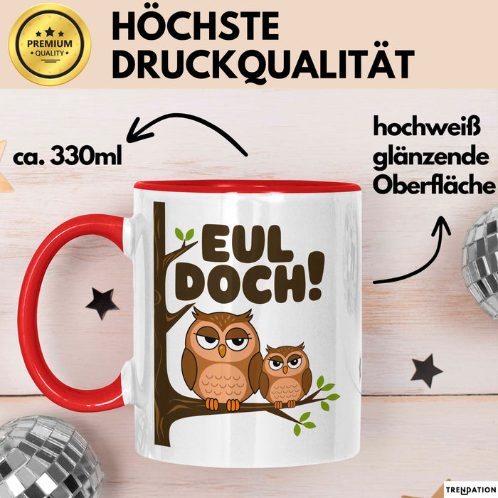 Eule Tierliebhaber Tasse Geschenk Lustige Geschenkidee Spruch Eul Doch Rot Trendation