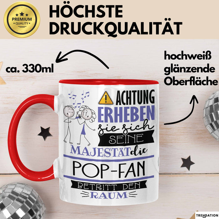 Pop-Fan Tasse Geschenk Lustiger Spruch Bitte Erheben Sie Sich Seine Majestät Die Pop-Fan Betritt Den Raum Rot Trendation