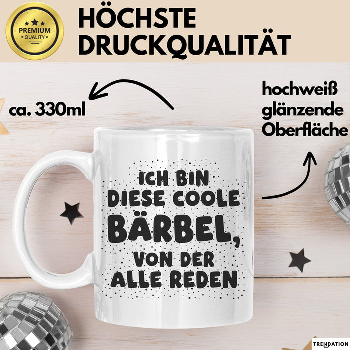 Baerbel Tasse Ich Bin Diese Coole Baerbel, Von Der Alle Reden Geschenk