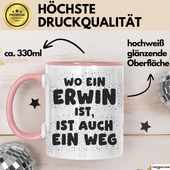 Erwin Tasse Wo Ein Erwin Ist, Ist Auch Ein Weg Geschenk