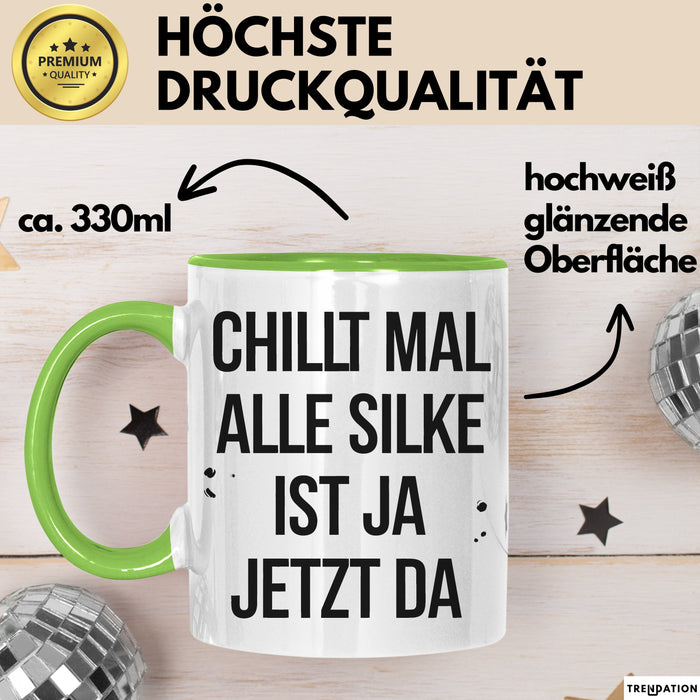 Silke Tasse Geschenk Chillt Mal Alle Silke Ist Ja Jetzt Da Geschenkidee Becher mit Name Grün Trendation