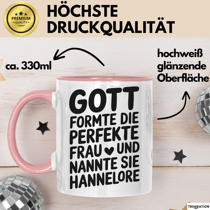 Hannelore Tasse Geschenk Gott Formte Die Perfekte Frau Hannelore Geschenkidee Rosa Trendation