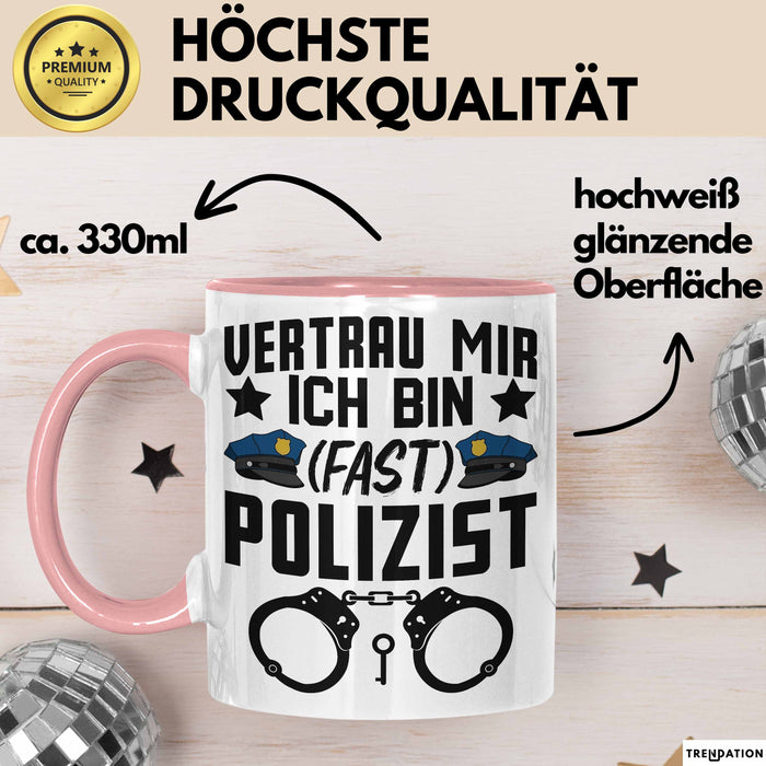 Polizist Tasse Geschenk Ausbildung Vertrau Mir Ich Bin Fast Polizist Polizei Rosa Trendation