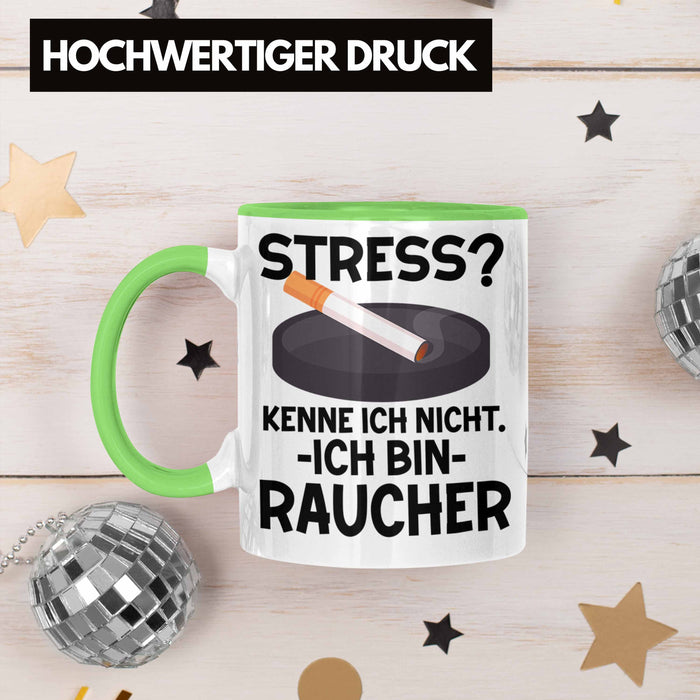 Raucher Geschenk Tasse Spruch Stress? Kenne Ich Nicht Ich Bin Raucher Geschenkidee Zigaretten Grün Trendation
